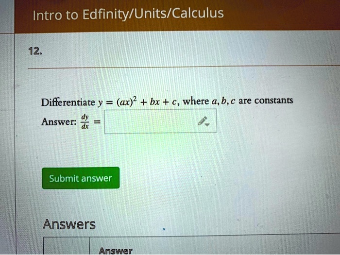 SOLVED: Intro To Edfinity/Units/Calculus 12 Differentiate Y = (ax ...