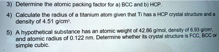 3 determine the atomic packing factor for a bcc and b hcp 4 calculate ...
