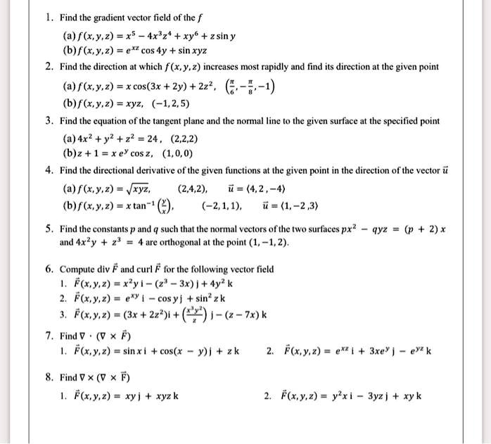 Solved Find The Gradient Vector Field Of The F A F X Y 2 X5 4x Z Xy Z Sin Y B F Xy Z Exz Cos 4y Sinxyz Find The Direction At Which F X Y 2 Increases