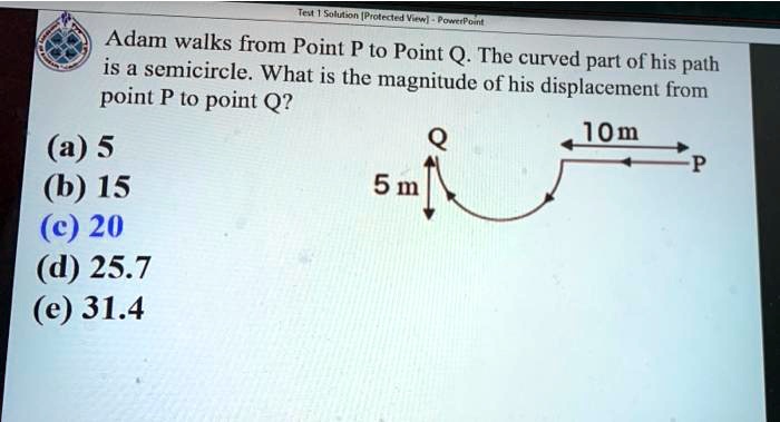 SOLVED Adam Walks From Point P To Point Q The Is A Semicircle What Is Curved Part Of His Path 
