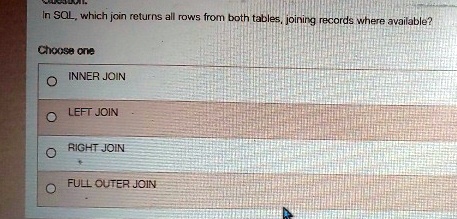 In SQL, which join returns all rows from both tables, joining records ...
