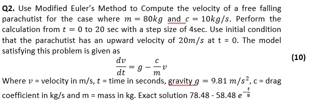 SOLVED: Use Modified Euler's Method to compute the velocity of a free ...