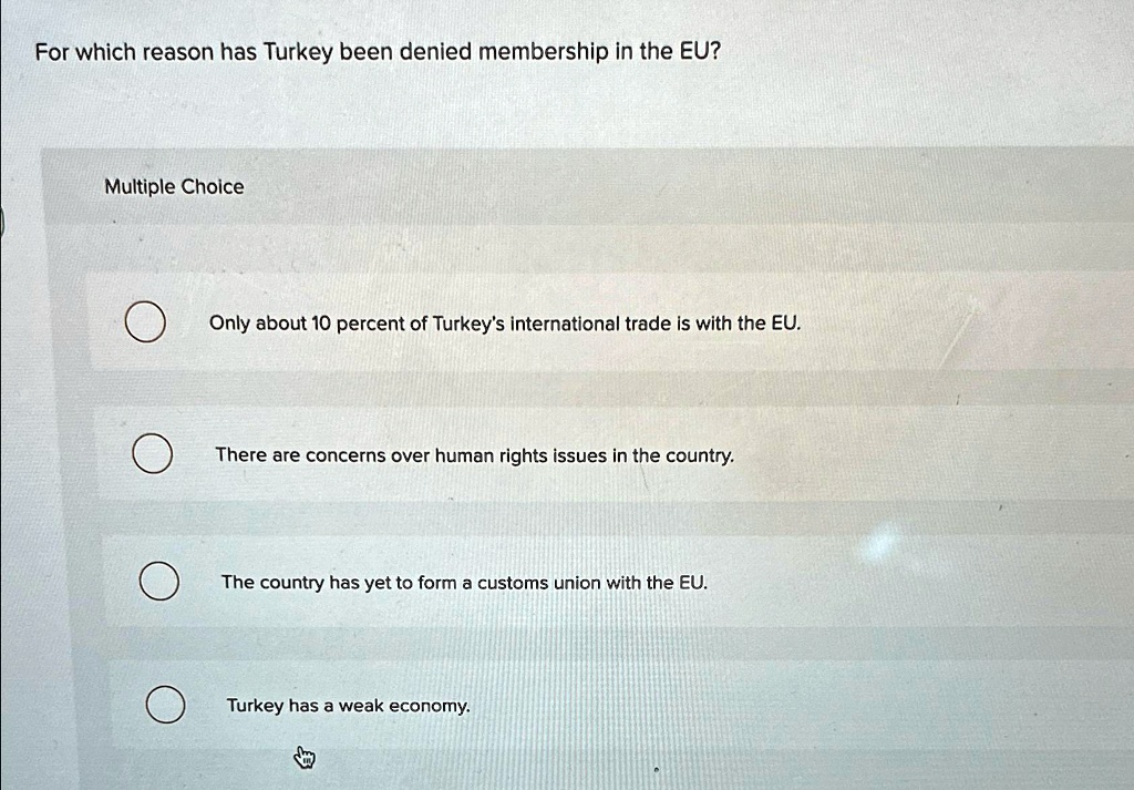 SOLVED For which reason has Turkey been denied membership in the EU