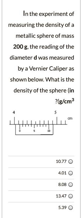 SOLVED: Inthe experiment of measuring the density of a metallic sphere ...
