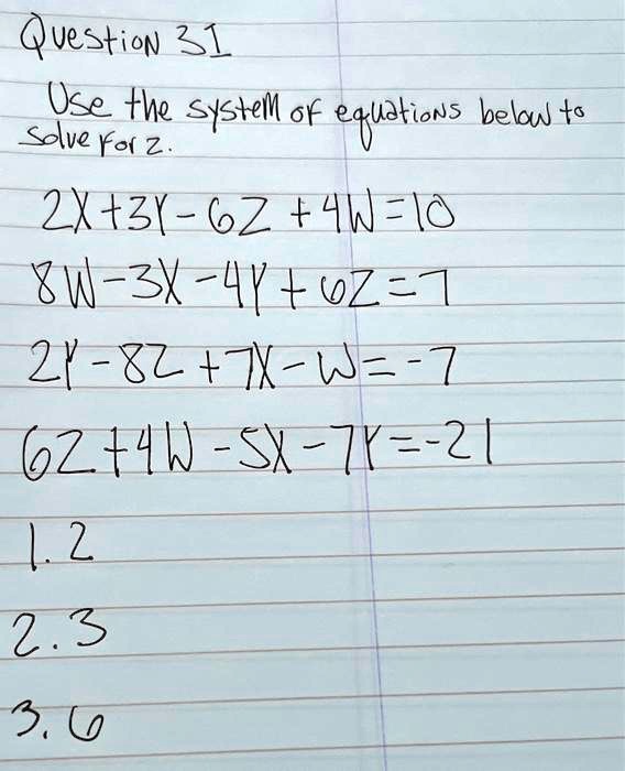 Use The System Of Equations Below To Solve For Z2x 3y 6z 4w 108w 3x 4y