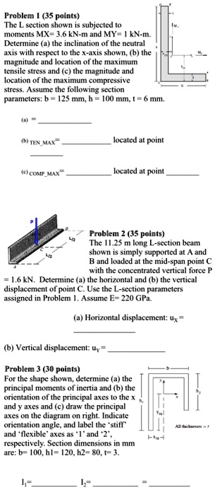 SOLVED: Problem 1 (35 points): The L-section shown is subjected to ...