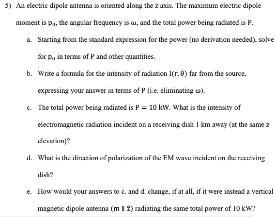 5) An electric dipole antenna is oriented along the z axis. The maximum ...