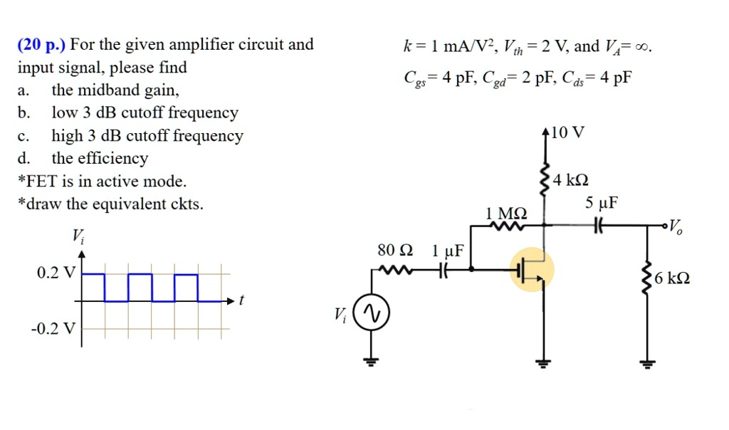 SOLVED: For the given amplifier circuit and input signal, please find ...