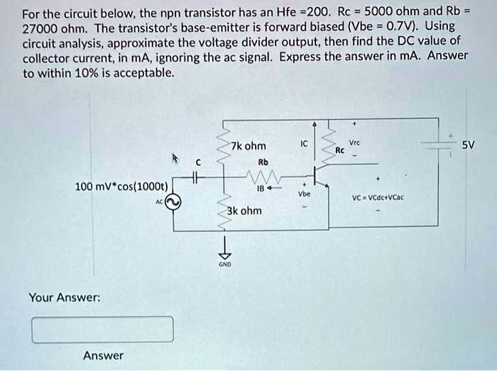 SOLVED For the circuit below, the npn transistor has an Hfe = 200. Rc = 5000 ohms and Rb