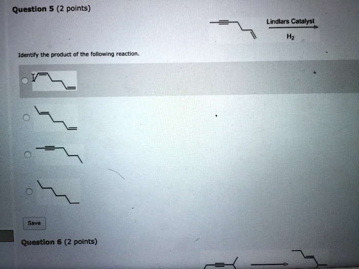 Solved Question 5 2 Points Lindlars Catalyst Identify The Product Of The Following Reaction 0287