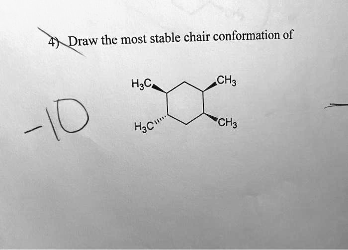 SOLVED 4Draw the most stable chair conformation of H3C CH3 CH3