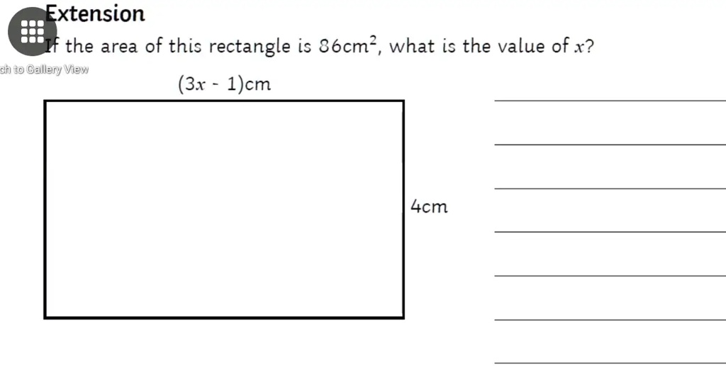 Extension
If the area of this rectangle is 86cm², what is the value of x?
(3x - 1)cm
4cm