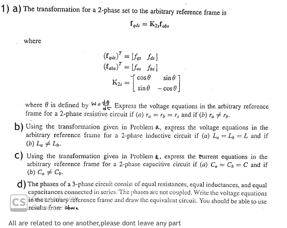 1 a the transformation for a 2 phase set to the arbitrary reference framne is fqds kzsf abs where cqdst fas fds cabst fas fbs cos 0 sin 0 kzs sin 0 cos 0 where 0 is defined by wd express the 71718