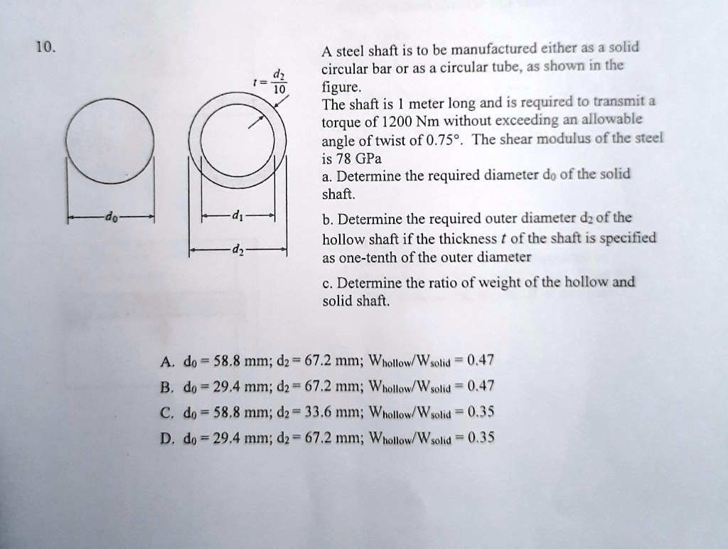 A steel shaft is to be manufactured either as a solid circular bar or ...