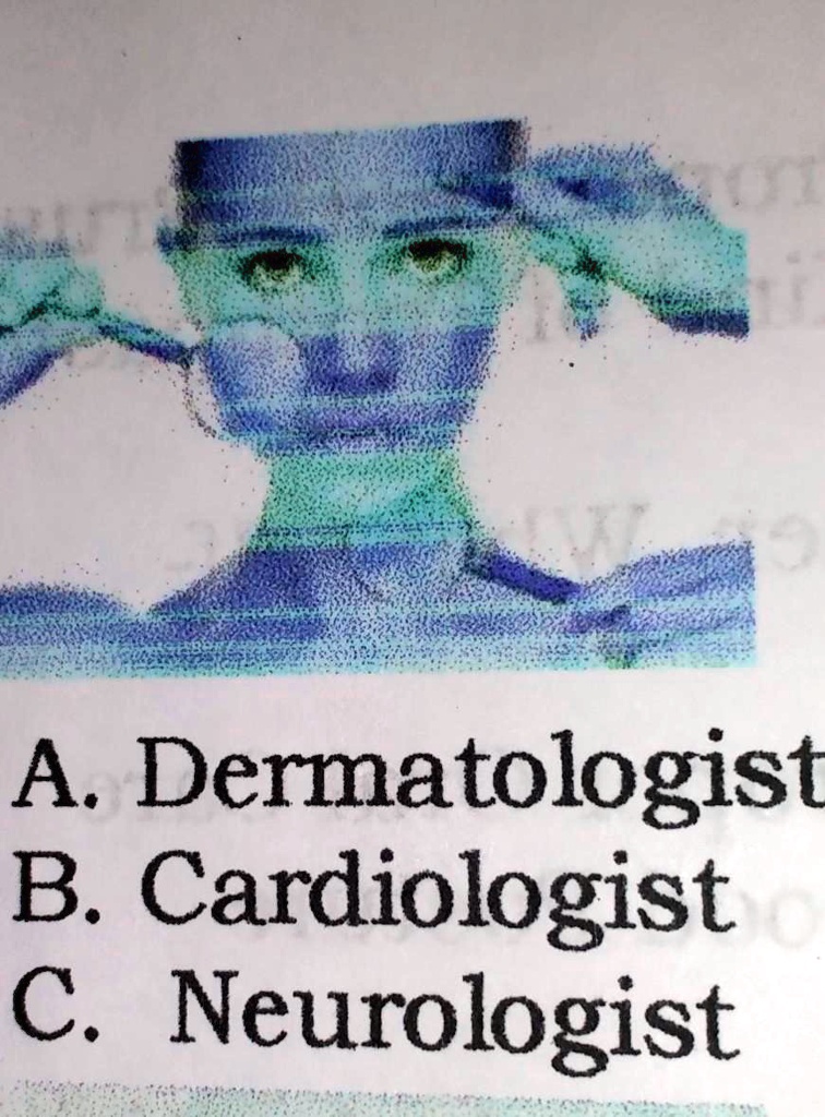 SOLVED: A. Dermatologist B. Cardiologist C. Neurologist