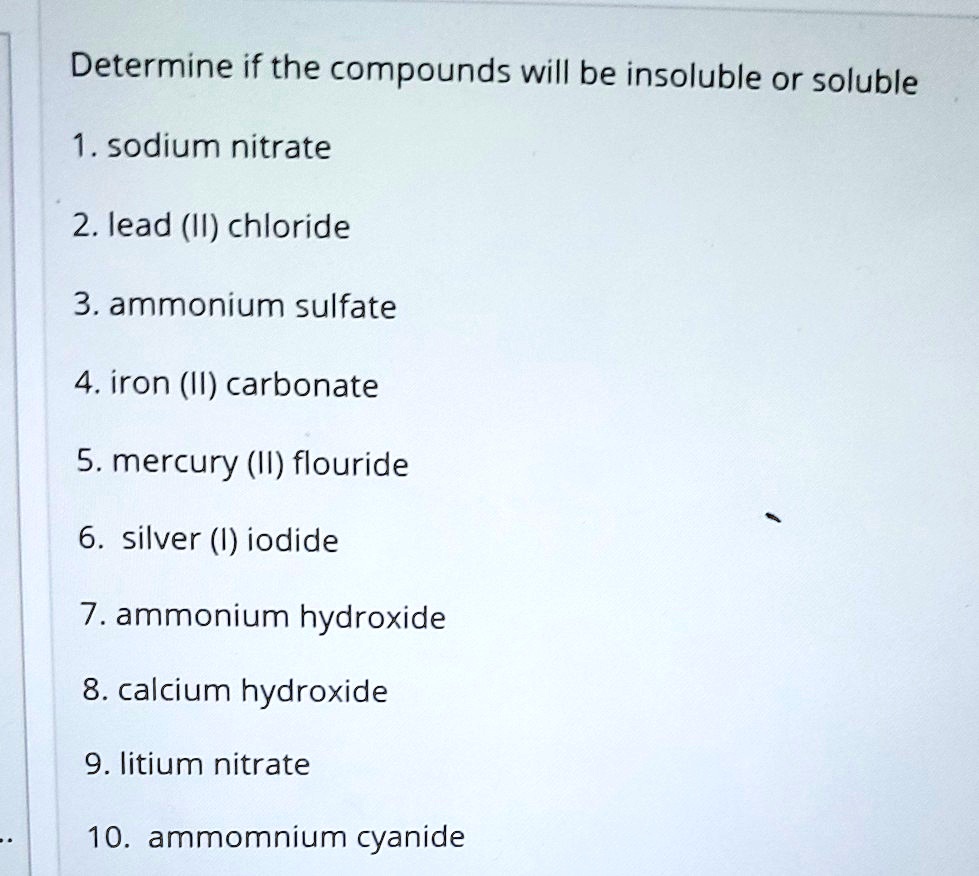 SOLVED Determine if the compounds will be insoluble or soluble 1