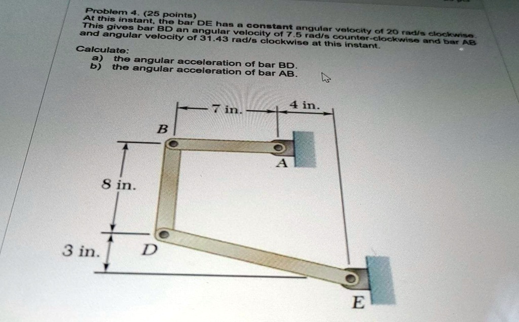 Problem 4. (25 points) At this instant, the bar DE has a...