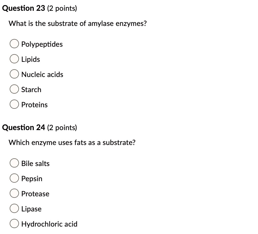 SOLVEDQuestion 23 (2 points) What is the substrate of amylase enzymes? Polypeptides Lipids