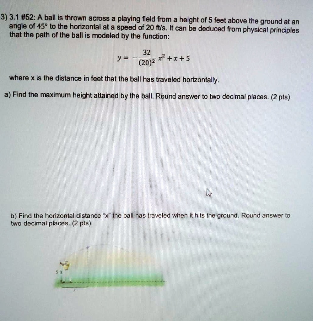 SOLVED: 3) 3.1 #52: A Ball Is Thrown Across A Playing Feld From Height ...