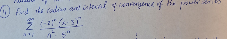 Find the radius and interval of convergence of the power series

?n=1^? rac(-2)^n(x-3)^nn^2 · 5^n