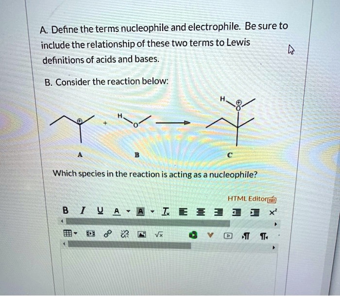 Solved Define The Terms Nucleophile And Electrophile Be Sure To Include The Relationship Of