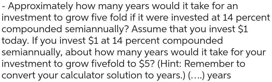 solved-approximately-how-many-years-would-it-take-for-an-investment-to-grow-five-fold-if-it