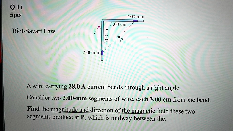 Solved Q1 Spts 200 Mm 300 Cm 5 3 Biot Savart Law 200 Mm Wire Carrying 280 A Current Bends 