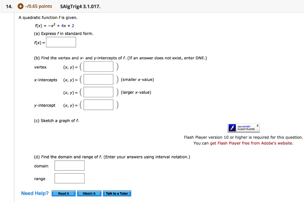 Solved 14 0 65 Points Salgtrig4 3 1 017 Quadratic Function Is Given F X X2 4x 2 A Express F In Standard Form F X Find The Vertex And And Y Intercepts Of