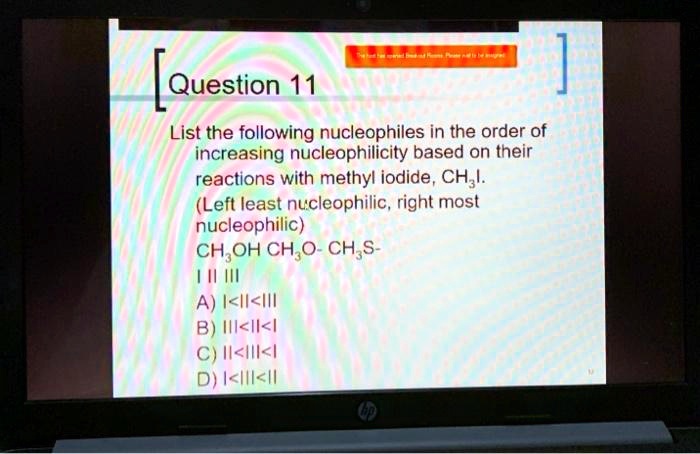 question 11 list the following nucleophiles in the order of increasing ...