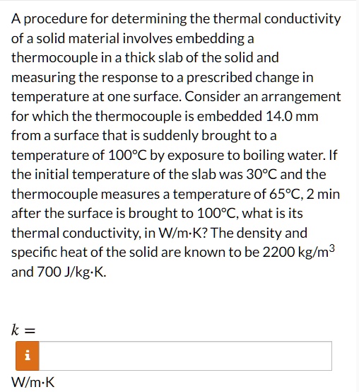 SOLVED: A procedure for determining the thermal conductivity of a solid ...