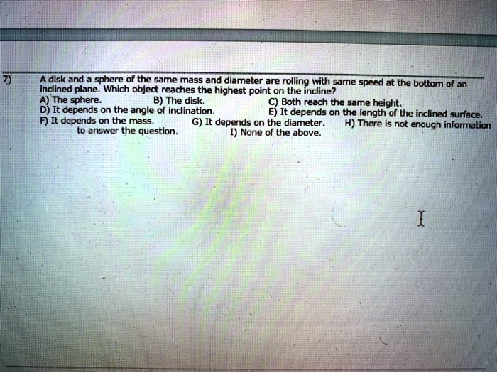 SOLVED: A disk and sphere of the same mass and diameter are rolling ...