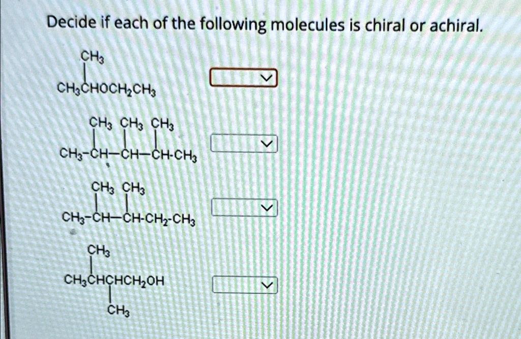 decide if each of the following molecules is chiral or achiral ch3 ...