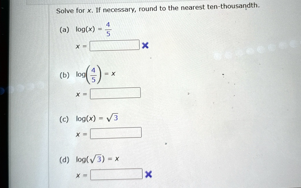 solve for x if necessary round to the nearest ten thousandth a logx frac45 x b logfrac45 x x c logx sqrt3 x d logsqrt3 x x 78547