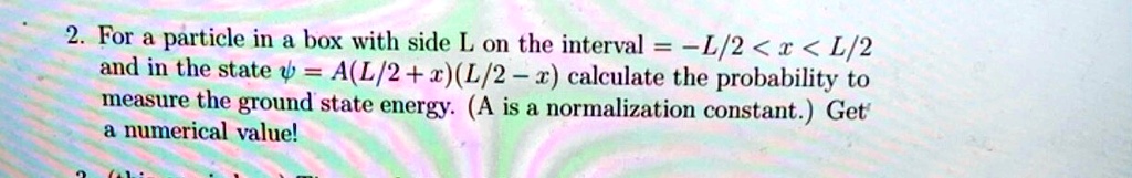 2. For a particle in a box with side L on the interval