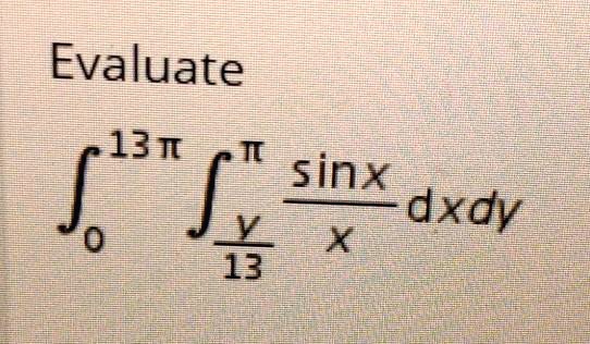 evaluate 13n f 6 sinx dxdy 13 42093
