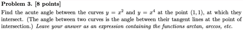 SOLVED: Problem 3. [8 points] Find the acute angle between the curves y ...