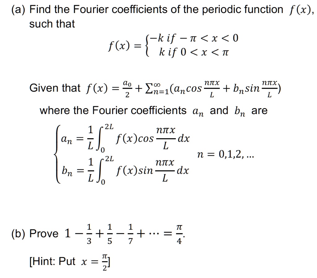 Solved A Find The Fourier Coefficients Of The Periodic Function F X Such That Skir T X 0 F X K If 0 X T Given That F X G
