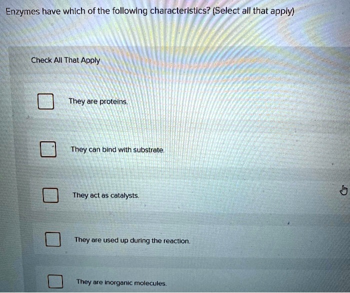 SOLVED Enzymes have which of the following characteristics? (Select