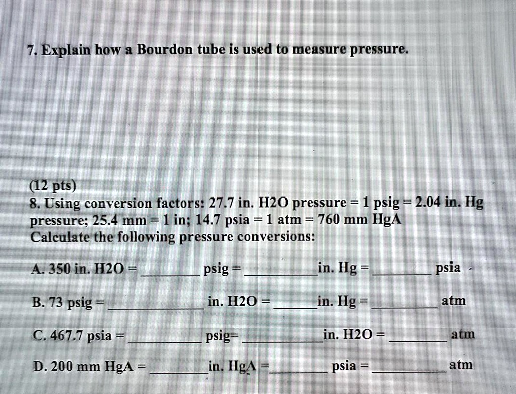 Solved Explain How A Bourdon Tube Is Used To Measure Pressure 12 Pts 8 Using Conversion Factors 27 7 In H2o Pressure 1 Psig M 2 04 In Ig Pressure 25 4 Mm 1 In 14 7