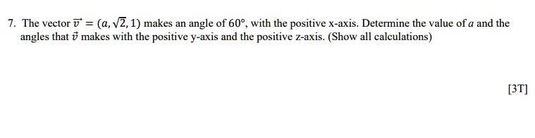 SOLVED: 7. The vector ' = (, V2, 1) makes an angle of 60, with the ...