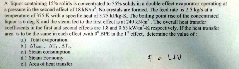 SOLVED: A liquor containing 15% solids is concentrated to 55% solids in ...