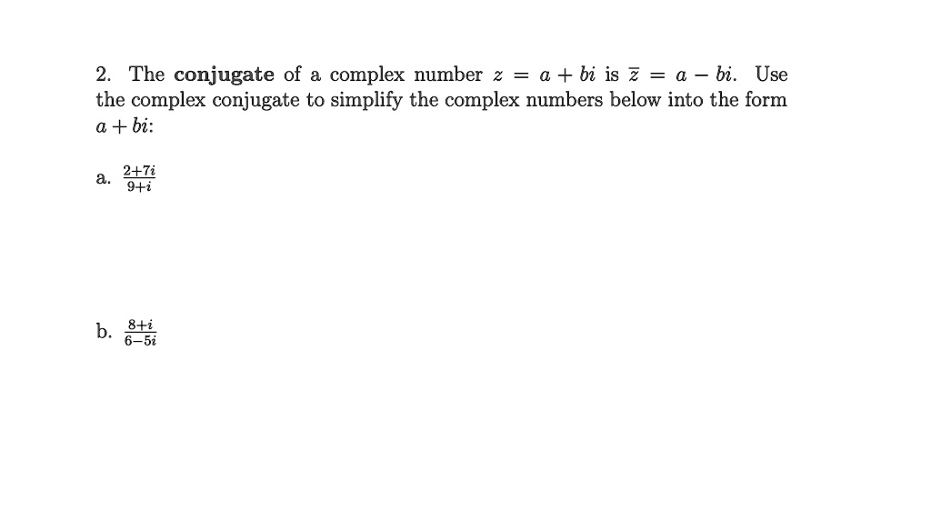 Solved the conjugate of complex number a bi is 2 a bi use the