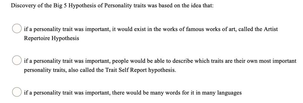 SOLVED: Discovery of the Big 5 Hypothesis of Personality traits was ...