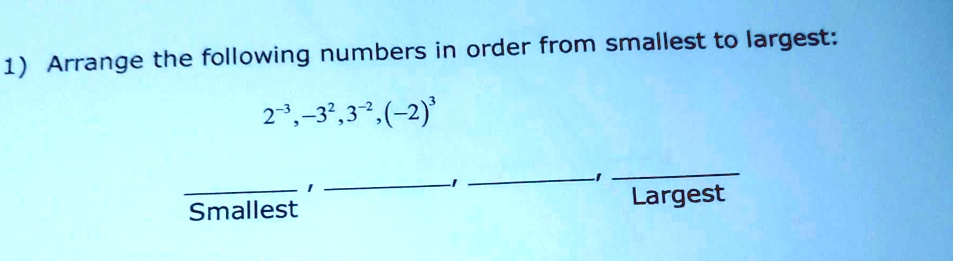 SOLVED: Arrange the following numbers in order from smallest to largest ...
