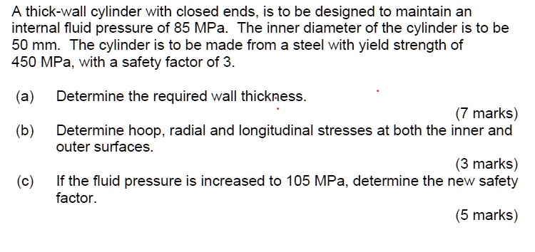 SOLVED: A thick-walled cylinder with closed ends is to be designed to ...