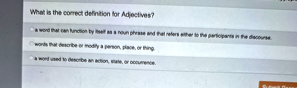 what is the correct definition for adjectives a word that can function by itself as a noun phrase and that refers either to the participants in the discourse words that describe or modify a  75368