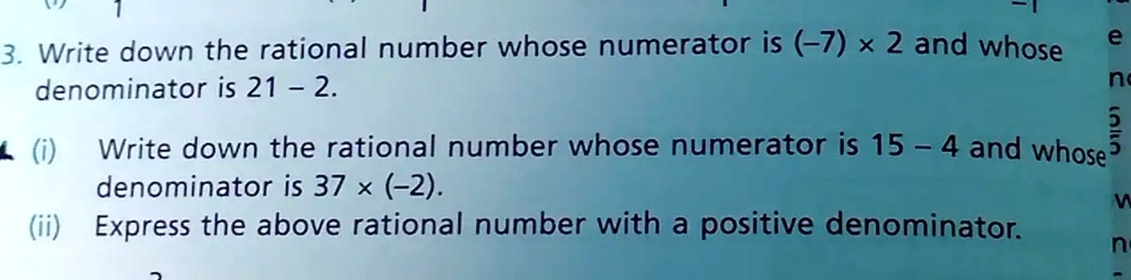 Rationalization Numerator Question 3. Write down the rational number whose numerator is (-7) ×2...