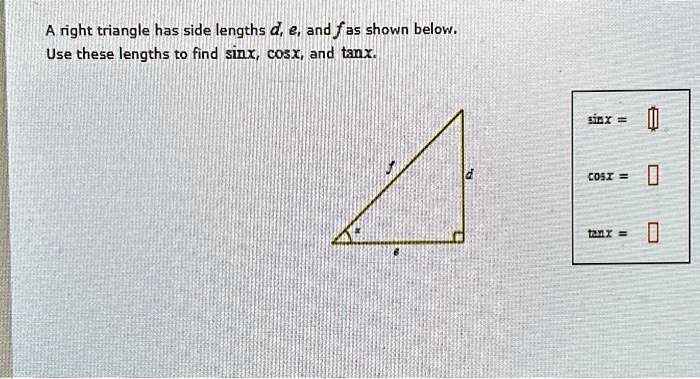 A Right Triangle Has Side Lengths D E And F As Shown Below Use These Lengths To Find Sinx 2690