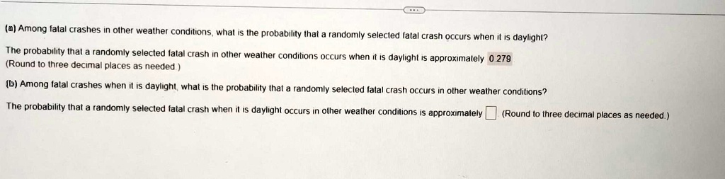 SOLVED: a Among fatal crashes in other weather conditions,what is the ...