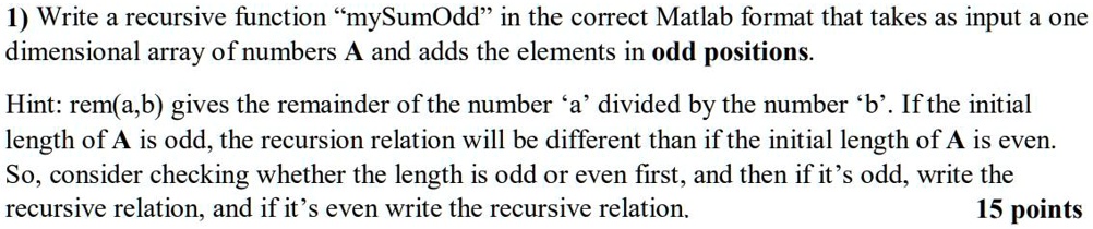 SOLVED: Write a recursive function mySumOdd in the correct Matlab ...